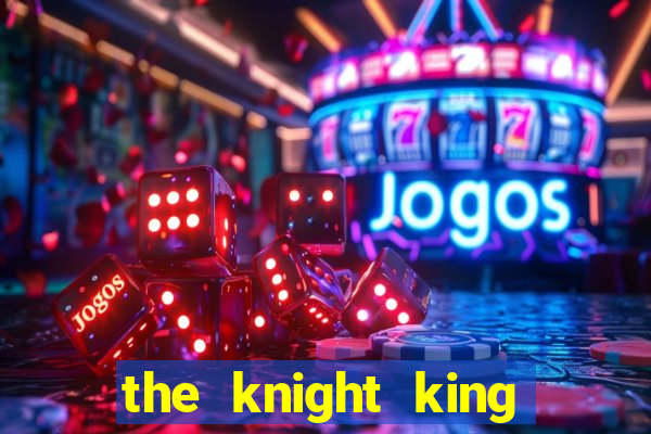 the knight king who returned with a god mangadex